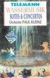 Georg Philipp Telemann / Orchestre Paul Kuentz - Suite &amp; Concertos, Caseta audio