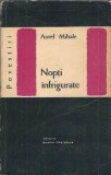 Nopti infrigurate - Aurel Mihale, editura pentru literatura, 1964, literatura romana clasica, carte beletranzactii