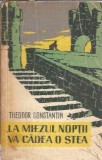 La miezul noptii va cadea o stea Theodor Constantin editura Tineretului 1959