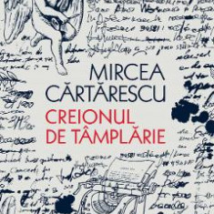 Creionul de tamplarie - Mircea Cartarescu