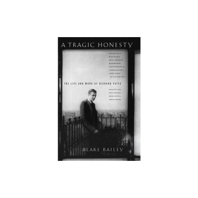 A Tragic Honesty: The Life and Work of Richard Yates foto