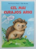 CEL MAI CURAJOS ARICI de ANN - KATRIN HEGER si ELKE BROSKA / POVESTI CU ANIMALUTE DE CASA de ANN - KATRIN HEGER si ALEXANDER BUX , 2016