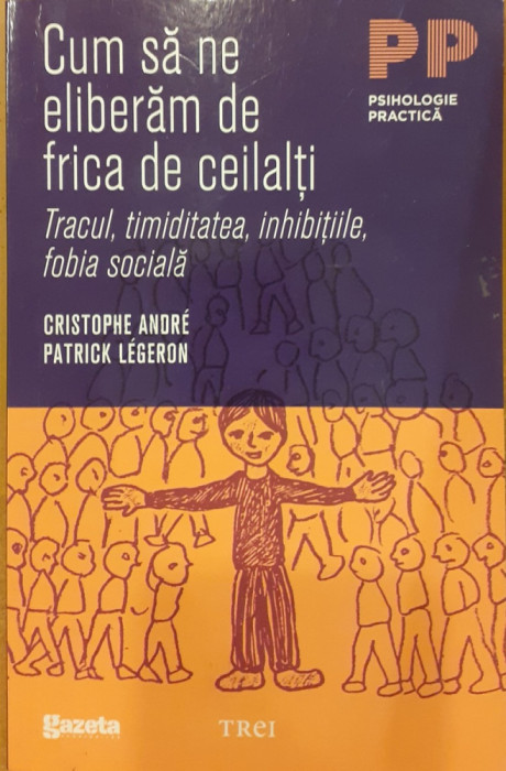 Cum sa ne eliberam de frica de ceilalti. Tracul, timiditatea, inhibitiile, fobia sociala