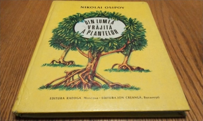 DIN LUMEA VRAJITA A PLANTELOR - Nikolai Osipov - ilustratii: V. Kirillov,1988