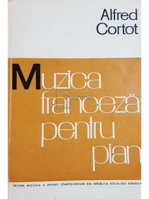 Alfred Cortot - Muzica franceza pentru pian (editia 1966) foto