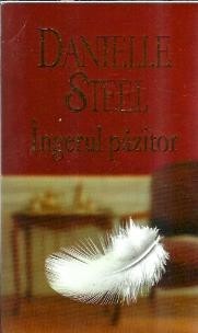 Ingerul pazitor - Danielle Steel foto