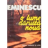 O lume daruita noua (antologie) - Mihai Eminescu (AG118)