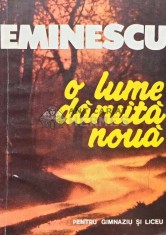 O lume daruita noua (antologie) - Mihai Eminescu (AG118)