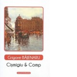 Cismigiu &amp;amp;amp; Comp - Grigore Bajenaru