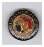 Insigna 75 de ani de la Marea Unire 1918-1993, cu defect, pin rupt