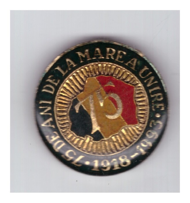 Insigna 75 de ani de la Marea Unire 1918-1993, cu defect, pin rupt