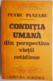 Conditia umana perspectiva vietii cotidiene - Petru Panzaru - Filosofie, carte