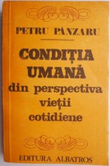 Conditia umana din perspectiva vietii cotidiene &ndash; Petru Panzaru