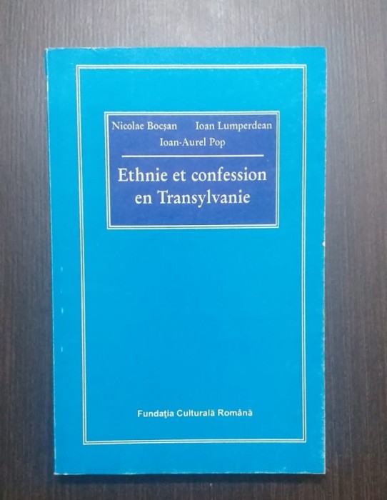 ETHNIE ET CONFESSION EN TRANSYLVANIE - NICOLAE BOCSAN, IOAN AUREL POP