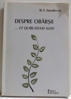 DESPRE OBARSII..AUTOBIOGRAFIE SENTIMENTALA .ET QUIBUSDAM ALIIS! de AL. I. AMZULESCU , 2005 foto