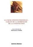 La cour constitutionnelle. Garant de la suprematie de la constitution/Genoveva Vrabie