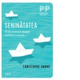 Seninatatea. 25 de povestiri despre echilibrul interior - Christophe Andre