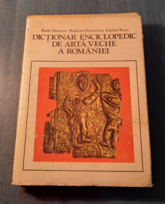 Dictionar enciclopedic de arta veche a Romaniei Radu Florescu foto