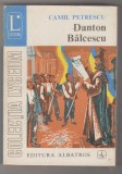 bnk ant Camil Petrescu - Danton . Balcescu