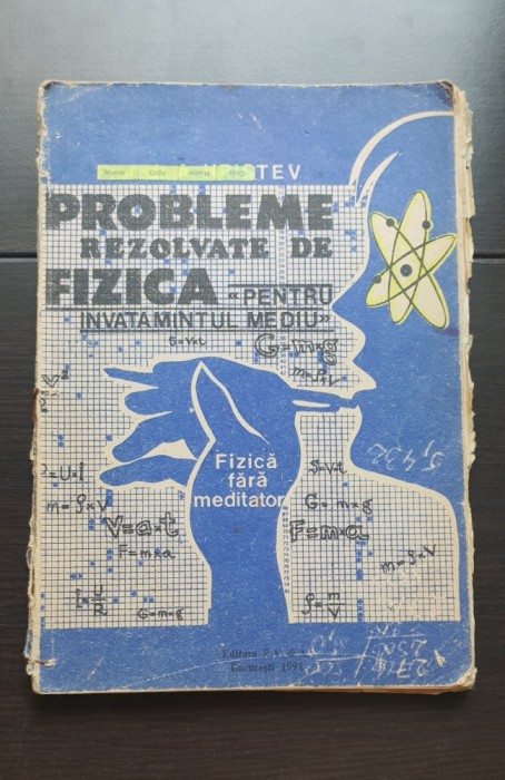 Probleme rezolvate de fizică pentru &icirc;nvățăm&acirc;ntul mediu. Fizica fără meditatori - Anatolie Hristev