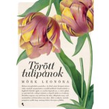 T&ouml;r&ouml;tt tulip&aacute;nok - &uacute;j kiad&aacute;s - M&ouml;rk Leon&oacute;ra