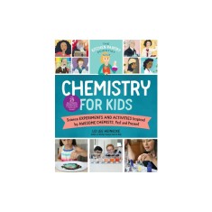 The Kitchen Pantry Scientist: Chemistry for Kids: Homemade Science Experiments and Activities Inspired by Awesome Chemists, Past and Present