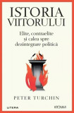 Istoria viitorului - Paperback brosat - Peter Turchin - Litera