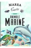 Marea carte despre animale marine - Manuela Roman