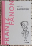 Frantz Fanon: de la eliberarea popoarelor la eliberarea fiintei umane - Viola Carofalo