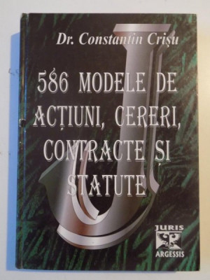 586 MODELE DE ACTIUNI , CERERI , CONTRACTE SI STATUTE de CONSTANTIN CRISU foto