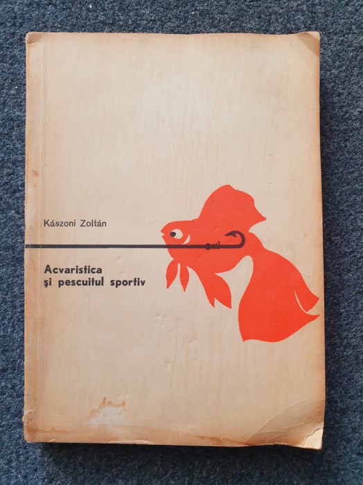 ACVARISTICA SI PESCUITUL SPORTIV - Kaszoni Zoltan
