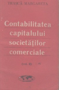 Contabilitatea capitalului societatilor comerciale, Volumul al II-lea, Active si Datorii foto