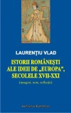 Istorii romanesti ale ideii de Europa, secolele XVII-XXI