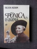 Ponica-O Legenda - Silvia Kerim - Biografii, Memorii, Jurnale, Editura Doina 1999