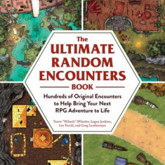 The Ultimate Random Encounters Book: Hundreds of Original Encounters to Help Bring Your Next RPG Adventure to Life