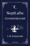 Nopți albe. Oameni sărmani - Hardcover - Feodor Mihailovici Dostoievski - Bookzone