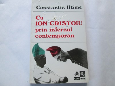 Constantin Iftime - Cu Ion Cristoiu prin infernul contemporan foto