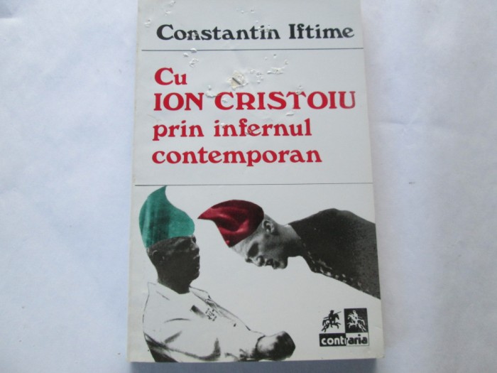 Constantin Iftime - Cu Ion Cristoiu prin infernul contemporan