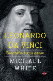 Leonardo da Vinci. Biografia unui geniu