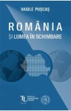 Romania si lumea in schimbare - Vasile Puscas