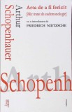 ARTA DE A FI FERICIT-ARTHUR SCHOPENHAUER-338167