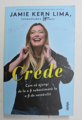 CREDE - CUM SA AJUNGI DE LA A FI SUBESTIMATA LA A FI DE NESTAVILIT de JAMIE KERN LIMA , 2022 , foto