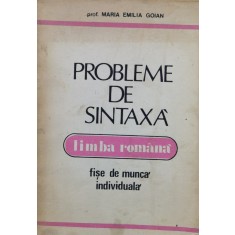 Probleme De Sintaxa Limba Romana Fise De Munca Individuala - Maria Emilia Goian , J130