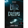 Lair of Dreams - &Aacute;lmok m&eacute;ly&eacute;n (A l&aacute;t&oacute;k 2.) - Libba Bray