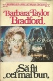 Cum sa fii cel mai bun - Barbara Taylor Bradford, Orizonturi, 1993, 571 pagini, Roman