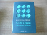 Matei Calinescu &ndash; A citi, a reciti.Catre o poetica a (re)lecturii