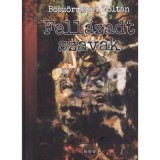 Fell&aacute;zadt szavak - B&ouml;sz&ouml;rm&eacute;nyi Zolt&aacute;n