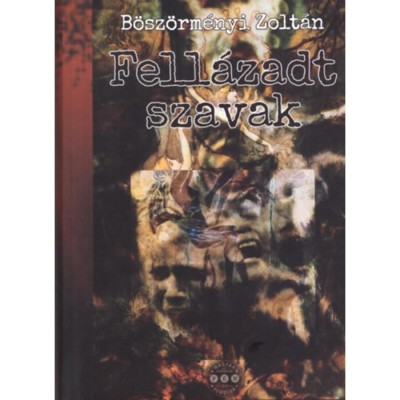 Fell&amp;aacute;zadt szavak - B&amp;ouml;sz&amp;ouml;rm&amp;eacute;nyi Zolt&amp;aacute;n foto