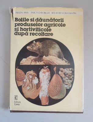 Ana Hulea - Bolile si daunatorii produselor agricole si hortiviticole dupa rec foto