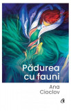 Pădurea cu fauni - Paperback brosat - Ana Cioclov - Curtea Veche, 2022